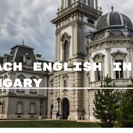 Teach English in Hungary: A Complete Guide to Job Opportunities and Cultural Experiences