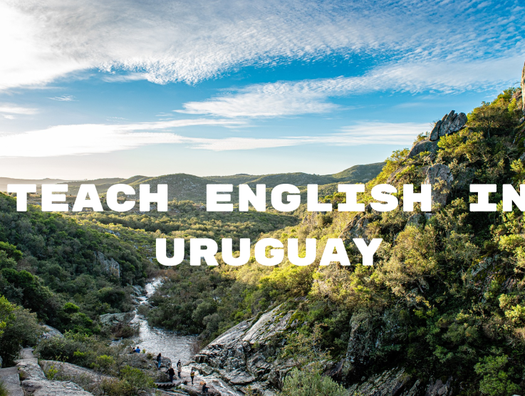 Teach English in Uruguay: Your Ultimate Guide to Opportunities and Living