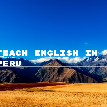 Experience Cultural Immersion: Teach English in Peru and Impact Lives